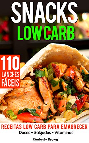 Livro PDF Snacks Low Carb – 110 receitas de lanches fáceis: Receitas Low Carb para Emagrecer – Doces, Salgados, Vitaminas