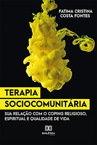 Livro PDF Terapia Sociocomunitária: sua relação com o Coping Religioso, Espiritual e Qualidade de Vida