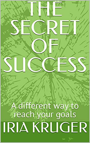 Capa do livro: THE SECRET OF SUCCESS: A different way to reach your goals - Ler Online pdf