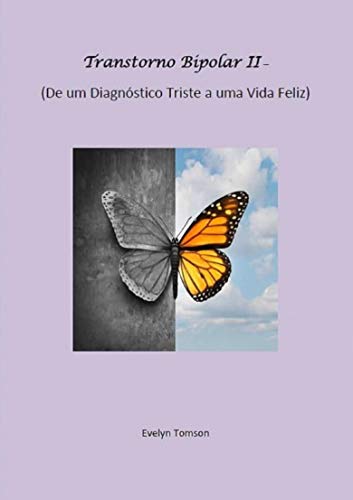 Capa do livro: Transtorno Bipolar II – De um Diagnóstico Triste a uma Vida Feliz - Ler Online pdf