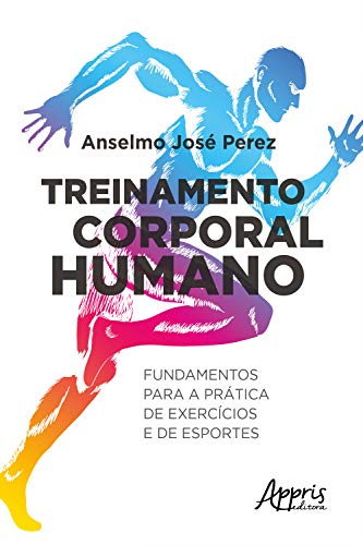 Capa do livro: Treinamento Corporal Humano: Fundamentos Para a Prática de Exercícios e de Esportes - Ler Online pdf