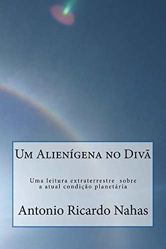 Capa do livro: Um Alienígena no Divã: Uma leitura extraterrestre sobre a atual condição planetária - Ler Online pdf