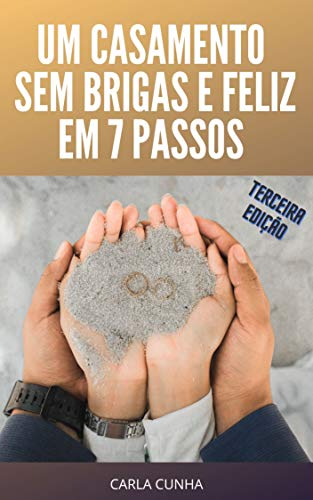 Livro PDF Um Casamento Sem Brigas e Feliz em 7 Passos: Carla Cunha