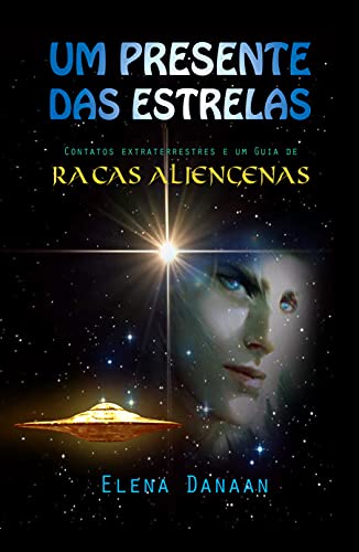 Capa do livro: UM PRESENTE DAS ESTRELAS: Contatos extraterrestres e guia de raças alienígenas - Ler Online pdf