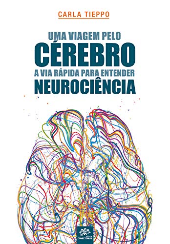 Capa do livro: Uma viagem pelo cérebro: A via rápida para entender neurociência: 1ª edição revisada e atualizada - Ler Online pdf