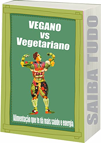 Livro PDF Vegano vs Vegetariano: Alimentação, Saúde e Energia