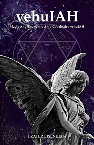 Livro PDF vehuIAH: Magia Angélica com o Anjo Cabalístico vehuIAH