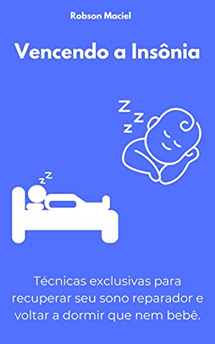 Livro PDF Vencendo a Insônia: Técnicas exclusivas para recuperar seu sono e voltar a dormir que nem bebê