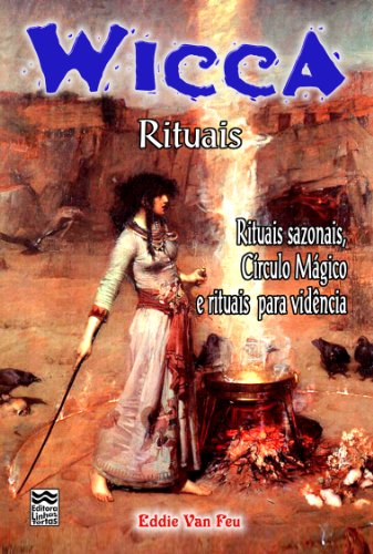 Livro PDF: Wicca – Rituais: Rituais Sazonais, Círculo Mágico e Rituais para Vidência
