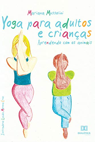Capa do livro: Yoga para Adultos e Crianças: aprendendo com os animais - Ler Online pdf