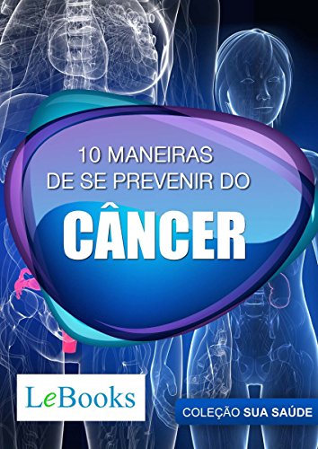 Capa do livro: 10 maneiras de se prevenir do câncer (Coleção Saúde) - Ler Online pdf