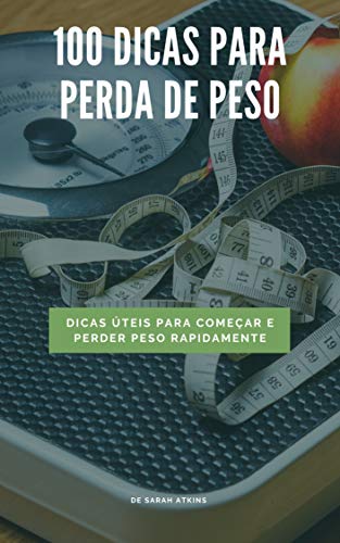 Capa do livro: 100 Dicas para perda de peso: Dicas para começar e perder peso rapidamente - Ler Online pdf