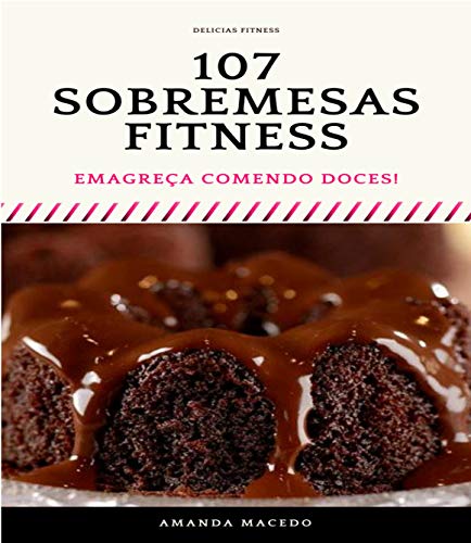 Capa do livro: 107 Sobremesas Fitness: Emagreça Comendo Doces! - Ler Online pdf