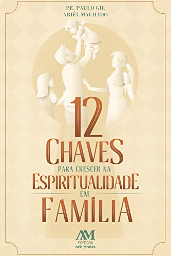 Capa do livro: 12 chaves para crescer na espiritualidade em família - Ler Online pdf