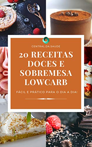Capa do livro: 20 Receitas de Doces e Sobremesas LowCarb: Receitas fáceis e praticas para o dia a dia! - Ler Online pdf