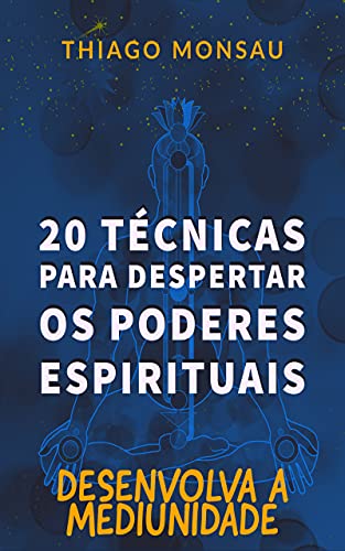 Capa do livro: 20 técnicas para despertar os poderes espirituais: Desenvolva sua mediunidade - Ler Online pdf