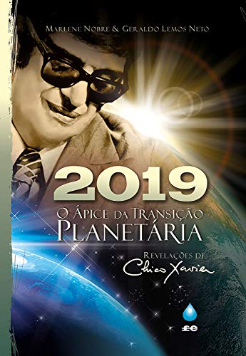 Capa do livro: 2019 – O Ápice da Transição Planetária: Revelações de Chico Xavier - Ler Online pdf