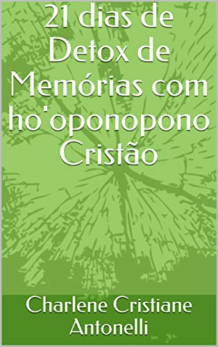 Capa do livro: 21 dias de Detox de Memórias com ho’oponopono Cristão - Ler Online pdf
