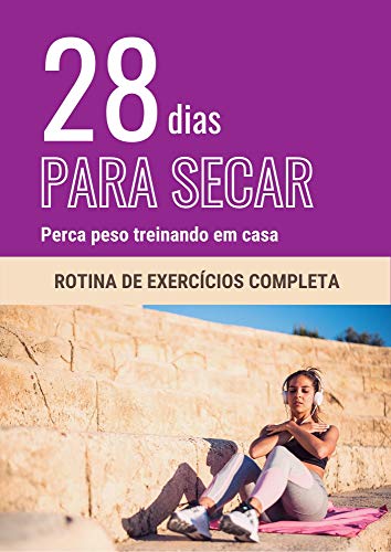 Capa do livro: 28 dias para secar – Perca peso treinando em casa: Rotina de exercícios completa - Ler Online pdf