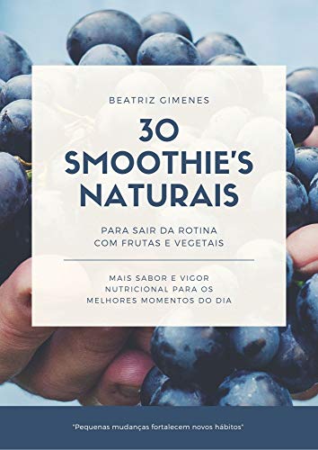 Capa do livro: 30 Smoothie’s Naturais (Coleção Bom para Comer Livro 1) - Ler Online pdf