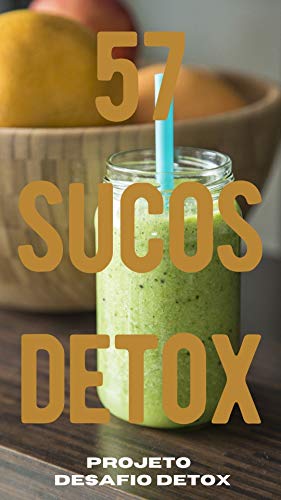 Capa do livro: 57 Sucos Detox: O projeto Desafio Detox oferece Sucos e Chás Detox com Bônus de Refeições Low carb, Salada com molho fit, Sopas e Sobremesas Zero Açúcar. - Ler Online pdf