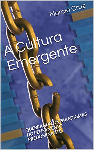Capa do livro: A Cultura Emergente: Quebrando os Paradigmas do Pensamento Predominante - Ler Online pdf