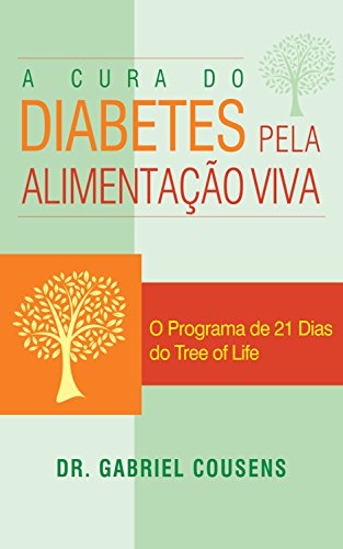 Capa do livro: A cura do diabetes pela alimentação viva: O Programa de 21 Dias do Tree of Life - Ler Online pdf