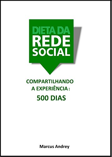 Livro PDF: A DIETA DA REDE SOCIAL VOL. 2: Compartilhando a experiência: 500 dias