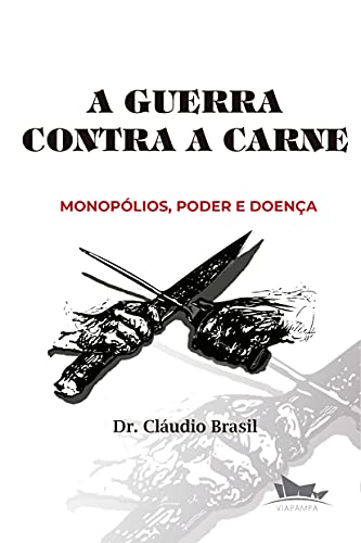 Livro PDF A GUERRA CONTRA A CARNE: Monopólios, poder e doença