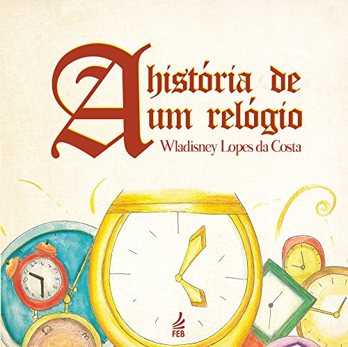 Capa do livro: A história de um relógio - Ler Online pdf