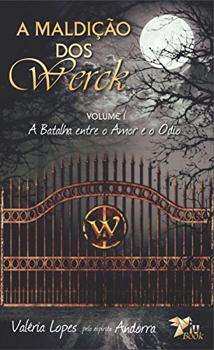 Livro PDF A Maldição dos Werck: Volume I – A Batalha entre o Amor e o Ódio