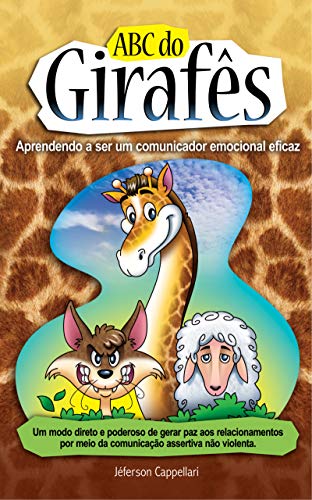 Capa do livro: Abc do Girafês: Aprendendo a Ser um comunicador emocional eficaz - Ler Online pdf