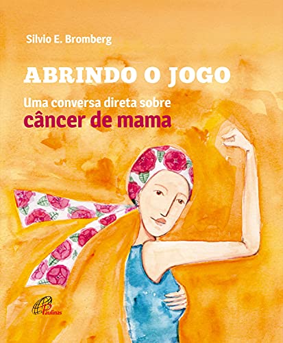 Capa do livro: Abrindo o jogo: Uma conversa direta sobre câncer de mama - Ler Online pdf
