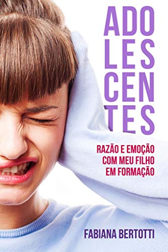 Capa do livro: Adolescentes: Razão e emoção com meu filho em formação. - Ler Online pdf