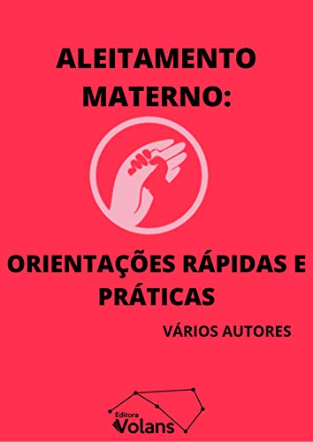 Livro PDF ALEITAMENTO MATERNO: ORIENTAÇÕES RÁPIDAS E PRÁTICAS