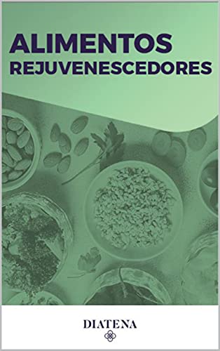 Capa do livro: Alimentos Rejuvenescedores – Diatena (Diatena – Ebooks para ajudar a ter uma vida mais saudável e com bem-estar. Livro 8) - Ler Online pdf