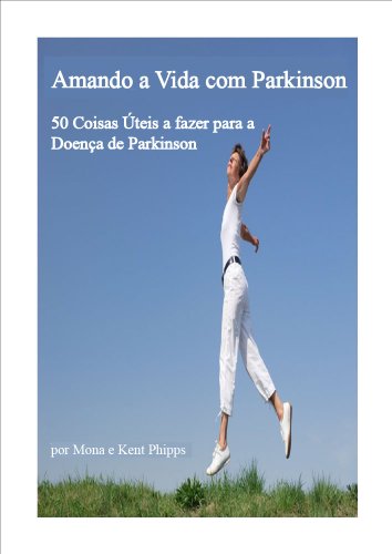 Livro PDF Amando a Vida com Parkinson: 50 Coisas Úteis a fazer para a Doença de Parkinson
