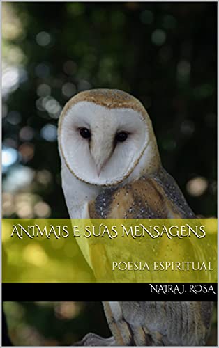 Capa do livro: Animais e suas mensagens: poesia espiritual - Ler Online pdf