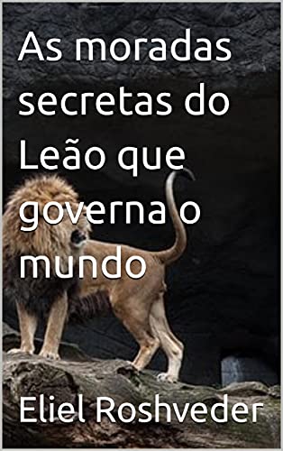 Livro PDF As moradas secretas do Leão que governa o mundo (Aliens e Mundos Paralelos Livro 11)