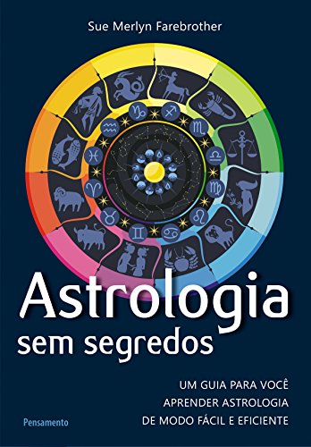 Capa do livro: Astrologia Sem Segredos: Um Guia para Você Aprender Astrologia de Modo Fácil e Eficiente - Ler Online pdf