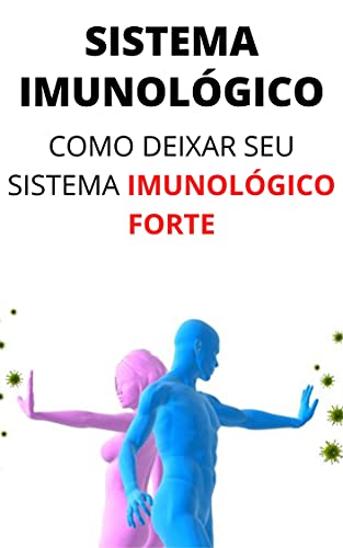 Livro PDF AUMENTO DO SISTEMA IMUNOLÓGICO: Deixe Seu Sistema Imunológico Potente Para o Dia a Dia