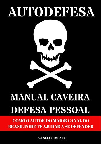 Livro PDF: AUTODEFESA – MANUAL CAVEIRA DE DEFESA PESSOAL: COMO O AUTOR DO MAIOR CANAL DO BRASIL PODE TE AJUDAR A SE DEFENDER