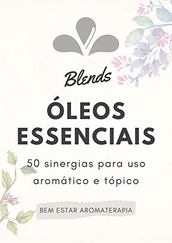 Capa do livro: Blends Óleos Essenciais: 50 sinergias para uso aromático e tópico - Ler Online pdf