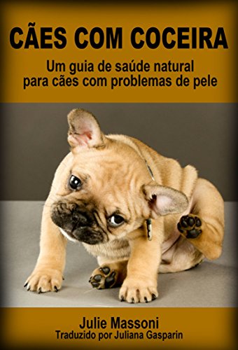 Capa do livro: Cães com coceira: um guia de saúde natural para cães com problemas de pele - Ler Online pdf