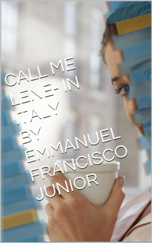 Capa do livro: CALL ME LENE- IN ITALY BY EMMANUEL FRANCISCO JUNIOR: ‘ M soggiorno un grande amore. - Ler Online pdf