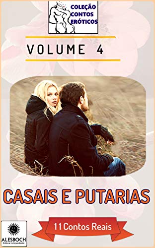 Capa do livro: Casais e Putarias: 11 Contos Reais. Volume 4 (Coleção Contos Eróticos) - Ler Online pdf