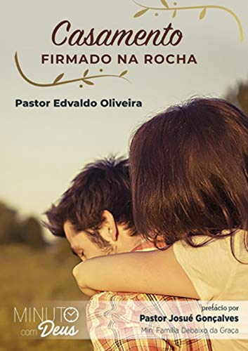 Capa do livro: Casamento firmado na Rocha – Minuto com Deus: Pastor Edvaldo Oliveira - Ler Online pdf