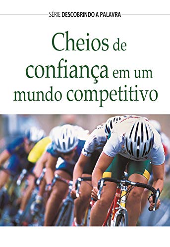 Capa do livro: Cheios de Confiança: Em Um Mundo Competitivo (Série Descobrindo a Palavra) - Ler Online pdf