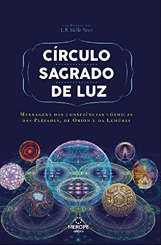 Livro PDF Circulo Sagrado de Luz: Mensagens das consciências cósmicas das Plêiades, de Órion e da Lemúria