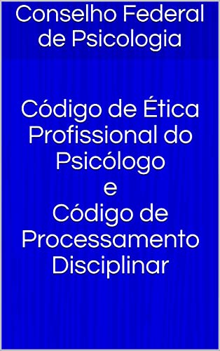 Capa do livro: Código de Ética Profissional do Psicólogo e Código de Processamento Disciplinar - Ler Online pdf